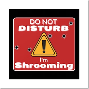 Do Not Disturb Im Shrooming Posters and Art